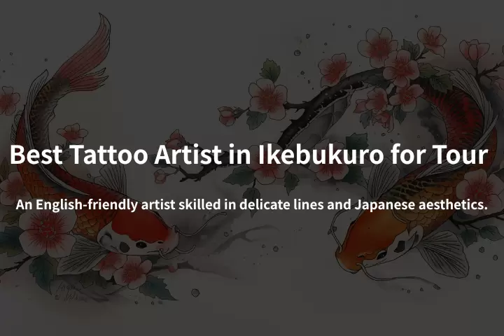 Best Tattoo Artist in Ikebukuro for Tour