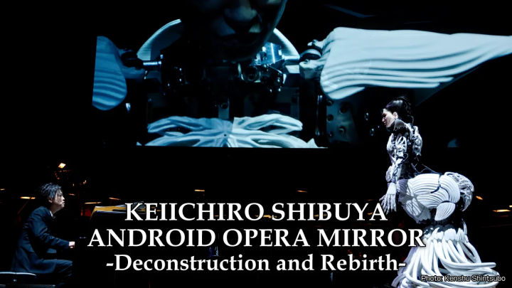 KEIICHIRO SHIBUYA ANDROID OPERA MIRROR-Deconstruction and Rebirth-