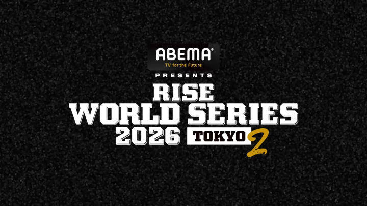 ABEMA pr RISE WORLD SERIES 2026 TOKYO.2